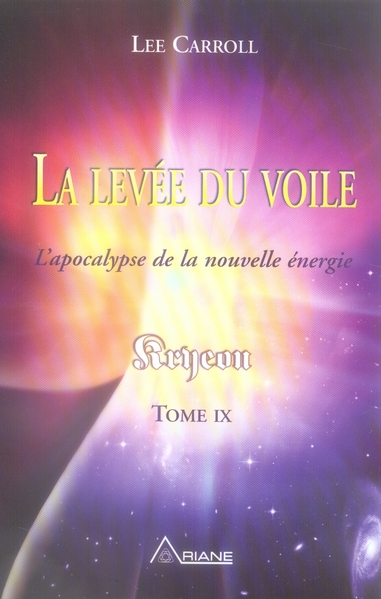 Kryeon. Tome 9, La levée du voile : l'apocalypse de la nouvelle énergie