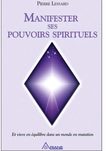 Manifester ses pouvoirs spirituels. Tome 1, Vivre en équilibre dans un monde en mutation, avec 1 DVD