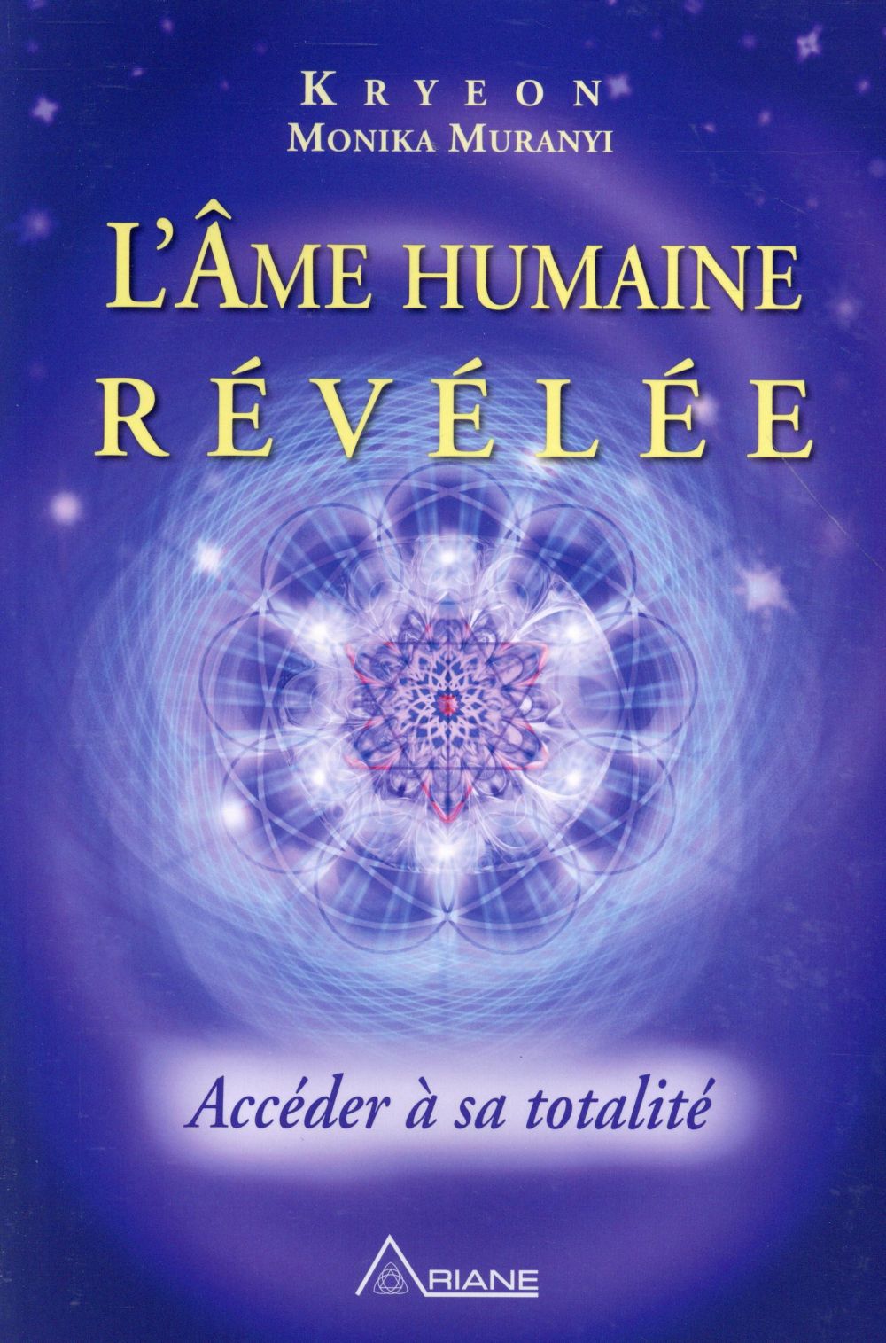 L'Ame humaine révélée. Accéder à sa totalité