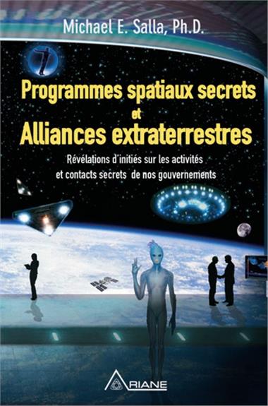 Programmes spatiaux secrets et alliances extraterrestres. Tome 1, Révélations d'initiés sur les acti