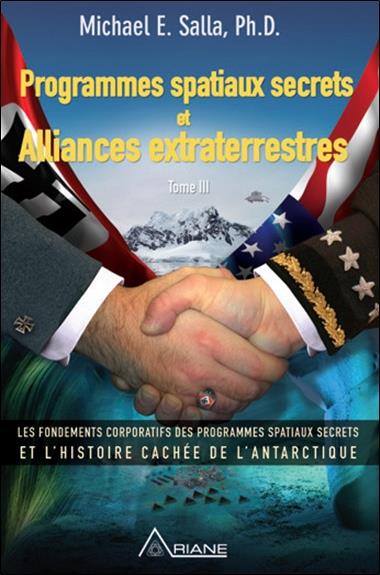 Programmes spatiaux secrets et alliances extraterrestres. Tome 3, L'histoire cachée de l'Antarctique