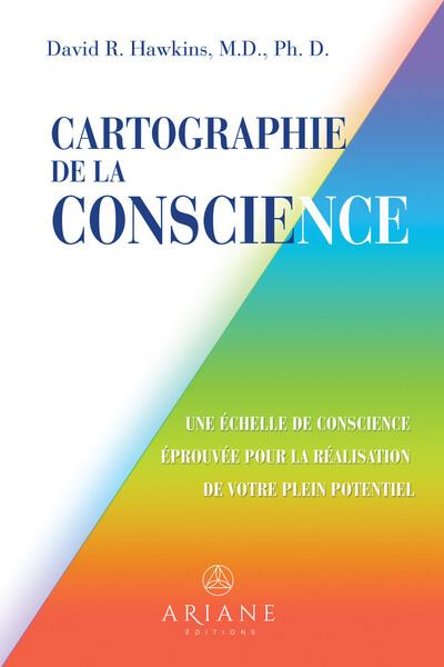 Cartographie de la conscience. Une échelle de conscience éprouvée pour la réalisation de votre plein