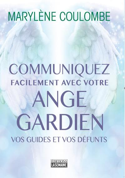 Communiquez facilement avec votre ange-gardien, vos guides et vos défunts