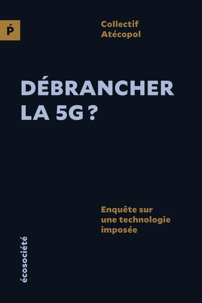 Débrancher la 5G ? Enquête sur une technologie imposée