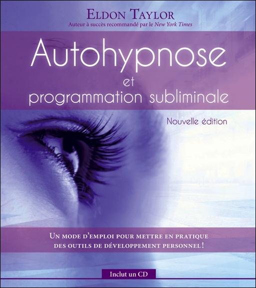 Autohypnose et programmation subliminale. Avec 1 CD audio