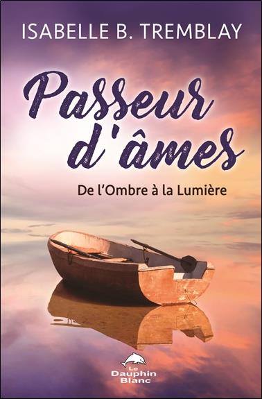 Passeur d'âmes. De l'ombre à la lumière