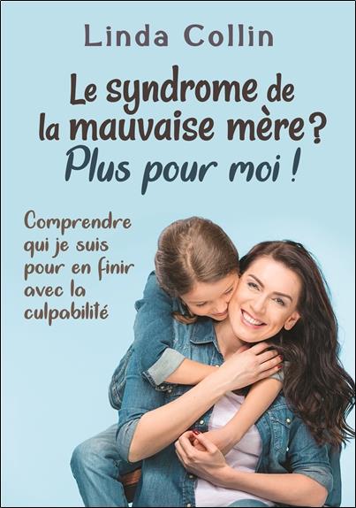 Le syndrome de la mauvaise mère ?