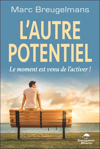 L'autre potentiel. Le moment est venu de l'activer !