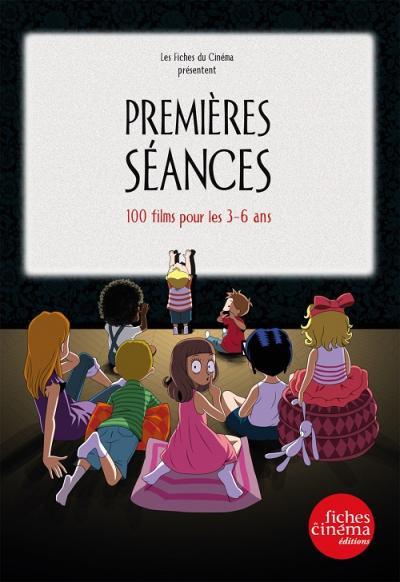 Premières séances. 100 films pour les 3-6 ans