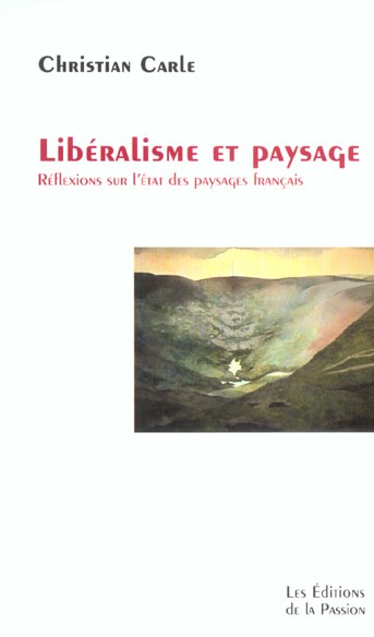 Libéralisme et paysage. Réflexions sur l'état des paysages français