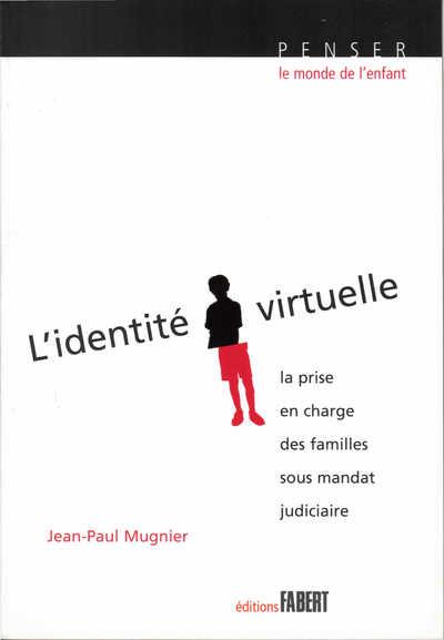 L'identité virtuelle. La prise en charge des familles sous mandat judiciaire suivi de Conduites à ri