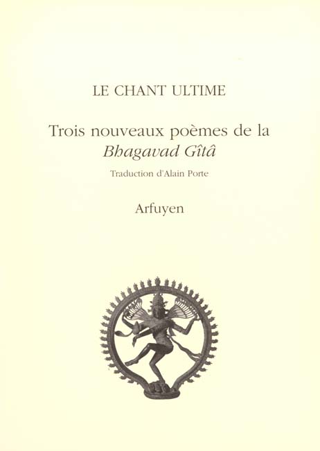 Le chant ultime. Trois nouveaux poèmes de la Bhagavad Gîtâ