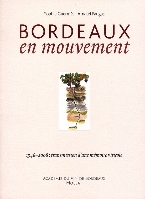 Bordeaux en mouvement. 1948-2008 : transmission d'une mémoire viticole