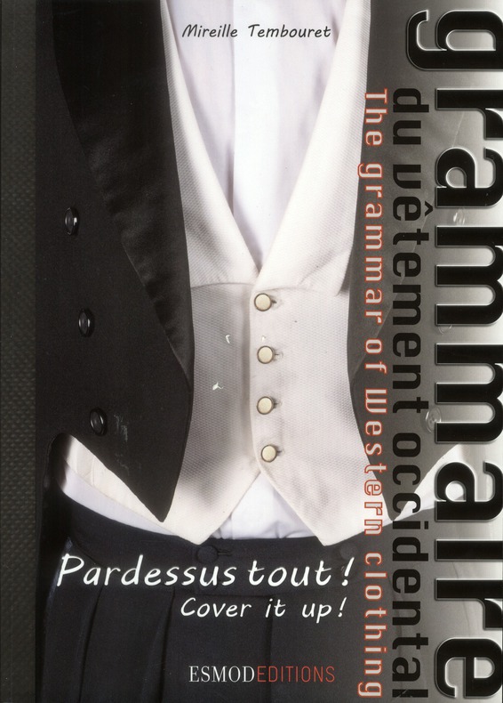 Grammaire du vêtement occidental. Pardessus tout ! Edition bilingue français-anglais