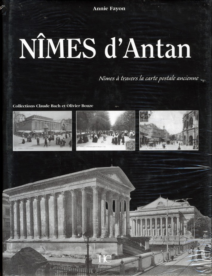 Nîmes d'Antan. Nîmes à travers la carte postale ancienne