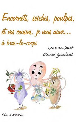 Encornets, seiches, poulpes et vos cousins, je vous aime... à bras-le-corps