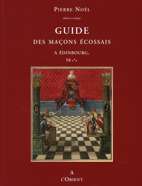 Guide des maçons écossais / A Edinbourg 58 Les grades bleus du REAA : genèse et développement