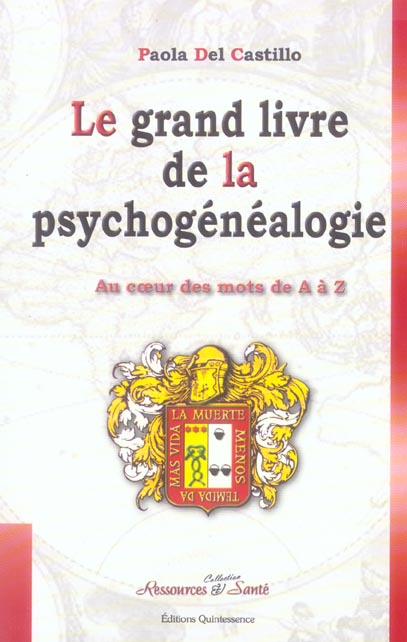 Le grand livre de la psychogénéalogie / Au coeur des mots de A à Z