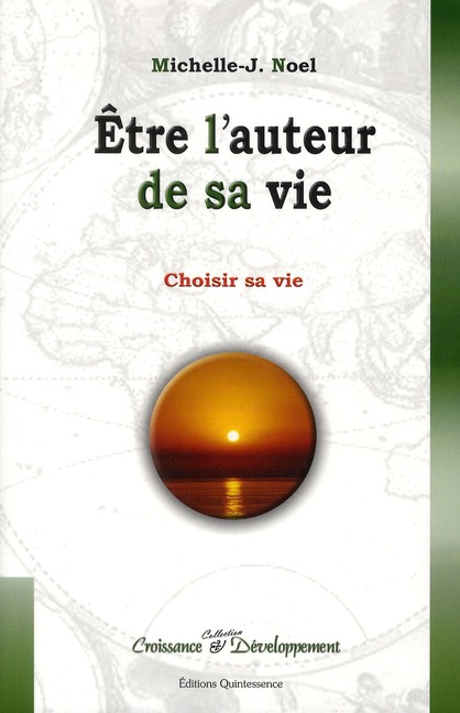 Etre l'auteur de sa vie. Choisir sa vie