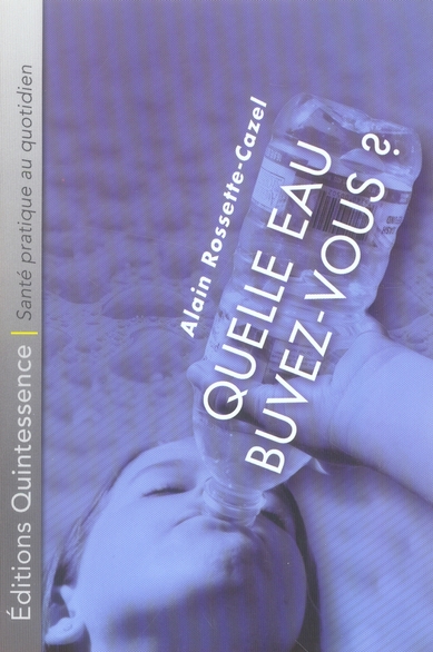 Quelle eau buvez-vous ? Choisir son eau est essentiel