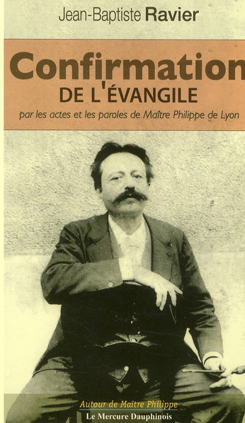 Confirmation de l'Evangile par les actes et paroles de Maître Philippe de Lyon