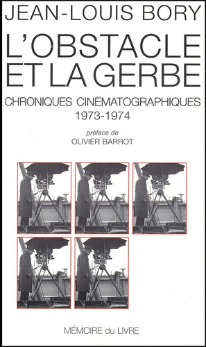 L'obstacle et la gerbe. Chroniques cinématographiques, 1973-1974