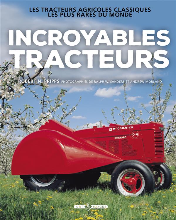 Incroyables tracteurs / Les tracteurs agricoles classiques les plus rares du monde