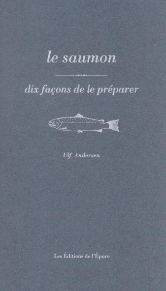 Le saumon. Dix façons de le préparer