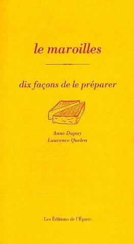 Le Maroilles. Dix façons de le préparer