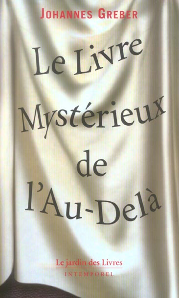Le Livre Mystérieux de l'Au-Delà. La communication avec le monde spirituel, ses lois et ses buts, ex