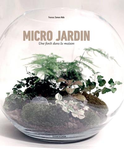 MICRO JARDINS - UNE FORET DANS LA MAISON