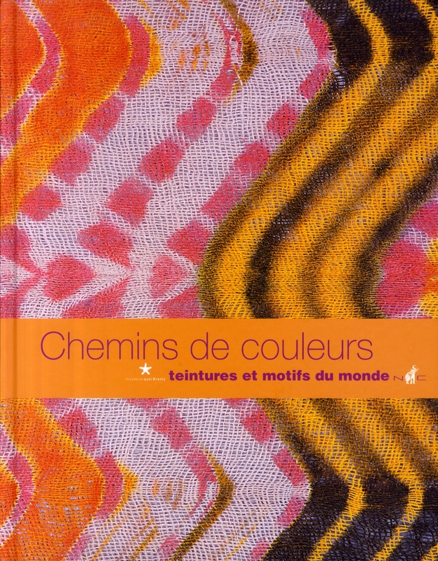 Chemins de couleur. Teintures et motifs du monde