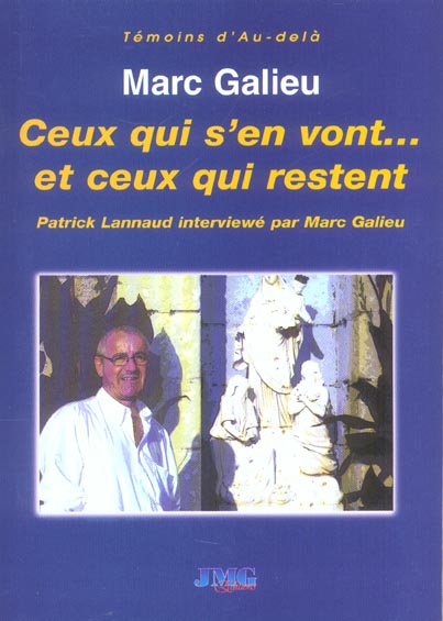 Ceux qui s'en vont... et ceux qui restent. Le médium Patrick Lannaud répond aux questions de Marc Ga