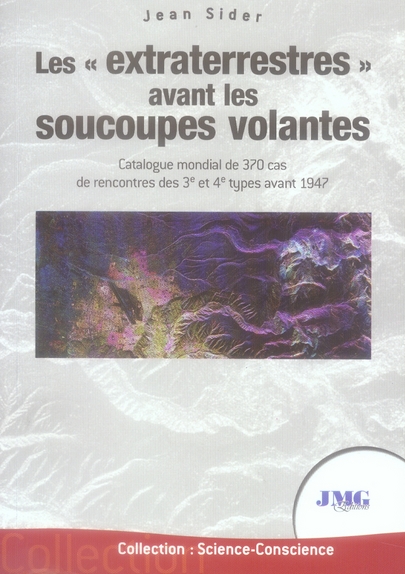 Les "extraterrestres" avant les soucoupes volantes. Catalogue mondial de 370 cas de rencontres des 3