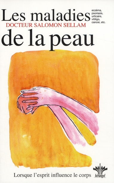 L'encyclopédie Bérangel des états d'âme à l'origine de nos maladies. Tome 4, Les maladies de la peau