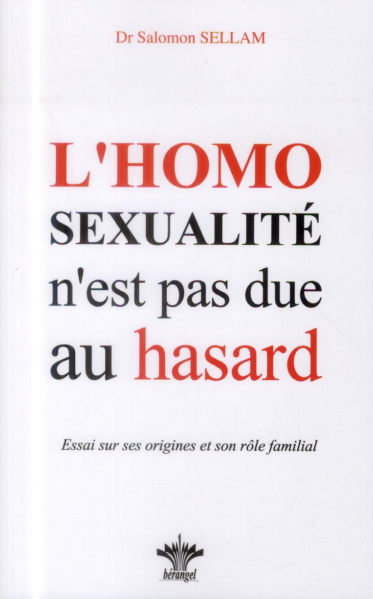 L'homosexualité n'est pas due au hasard. Essai sur ses origines, sa place et son rôle dans l'économi