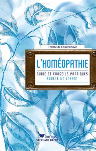 L'homéopathie / Guide et conseils pratiques
