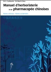 Manuel d'herboristerie et de pharmacopée chinoises. Plantes chinoises, plantes occidentales