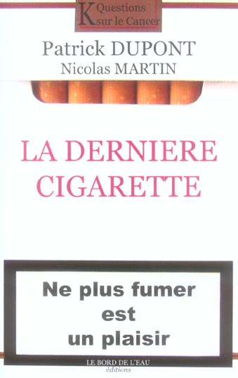 La dernière cigarette. Ne plus fumer est un plaisir