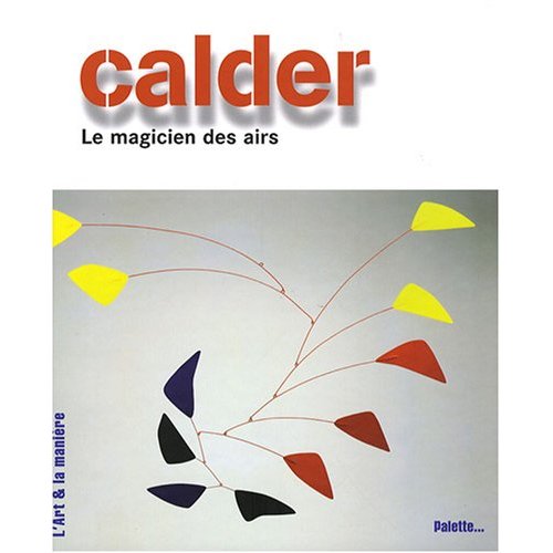 Calder. Le magicien des airs