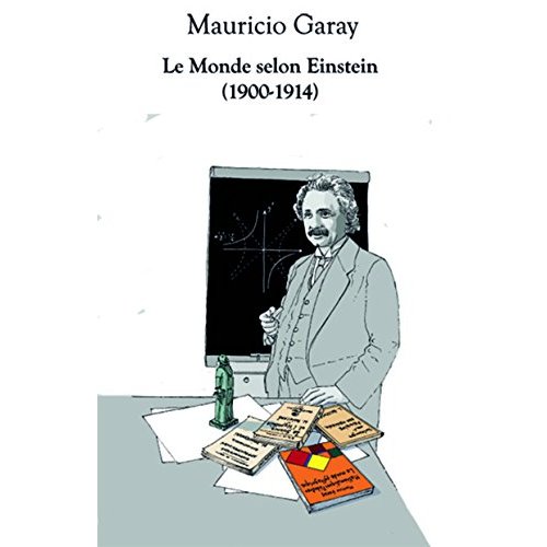 Le monde selon Einstein (1900-1914)