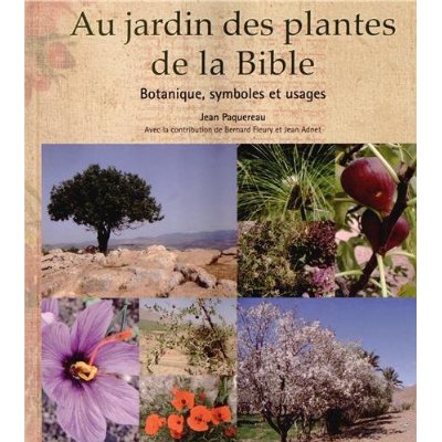 Au jardin des plantes de la Bible. Botanique, symboles et usages