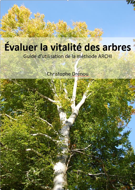 Evaluer la vitalité des arbres. Guide d'utilisation de la méthode ARCHI