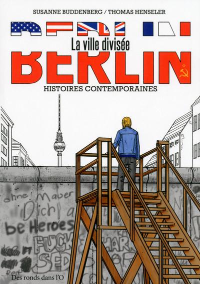 Berlin, la ville divisée. Histoires contemporaines