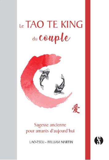 Le Tao Te King du couple. Sagesse ancienne pour amants d'aujourd'hui