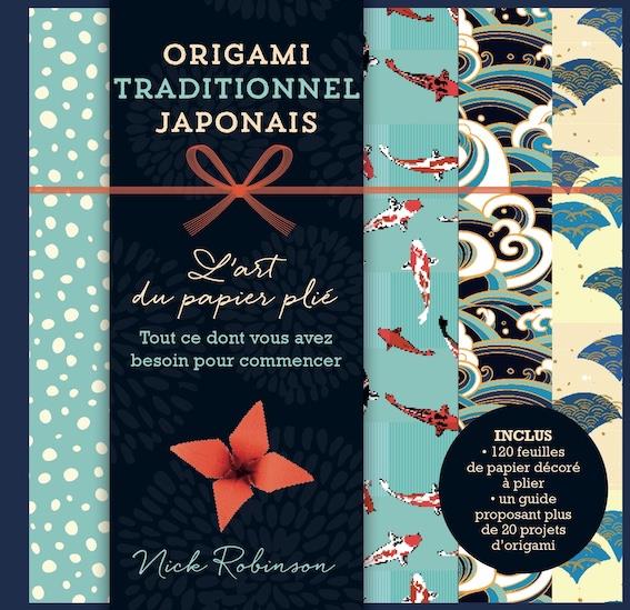 Origami traditionnel japonais. L'art du papier plié. Tout ce dont vous avez besoin pour commencer. A