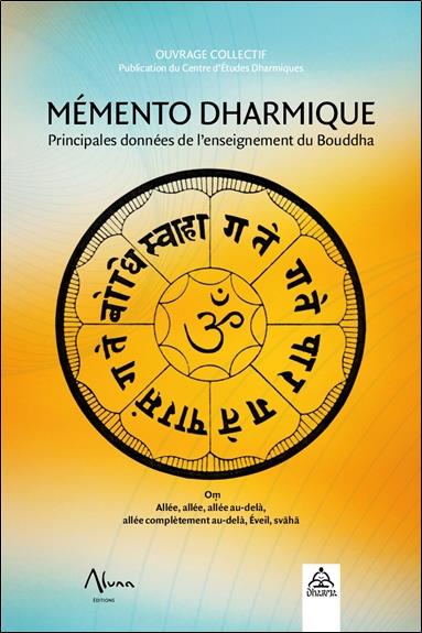 Mémento Dharmique. Principales données sur l'enseignement du Bouddha