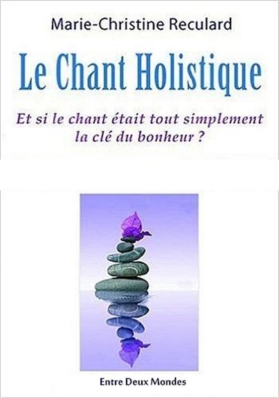 Le chant holistique. Et si le chant était tout simplement la clé du bonheur ?