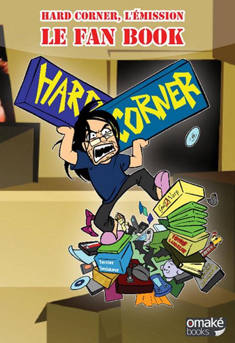Hard Corner. Le fan book de l'émission, avec 3 DVD