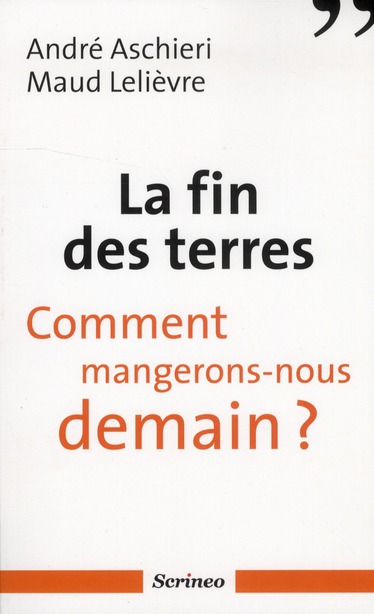 La fin des terres. Comment mangerons-nous demain ?